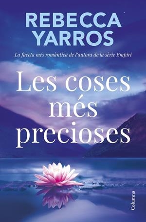 LES COSES MÉS PRECIOSES | 9788466434331 | YARROS, REBECCA | Llibreria Ombra | Llibreria online de Rubí, Barcelona | Comprar llibres en català i castellà online