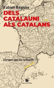 DELS CATALAUNI ALS CATALANS | 9788412811384 | RÉGNIER, FABIEN | Llibreria Ombra | Llibreria online de Rubí, Barcelona | Comprar llibres en català i castellà online