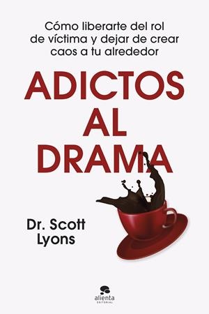ADICTOS AL DRAMA | 9788413444499 | DR. SCOTT LYONS | Llibreria Ombra | Llibreria online de Rubí, Barcelona | Comprar llibres en català i castellà online