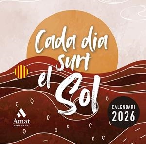 CALENDARI CADA DIA SURT EL SOL 2026 | 9788410451391 | AMAT EDITORIAL | Llibreria Ombra | Llibreria online de Rubí, Barcelona | Comprar llibres en català i castellà online