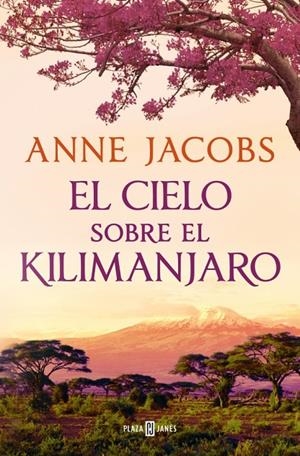 EL CIELO SOBRE EL KILIMANJARO (SUEÑOS DE ÁFRICA 1) | 9788401028922 | JACOBS, ANNE | Llibreria Ombra | Llibreria online de Rubí, Barcelona | Comprar llibres en català i castellà online