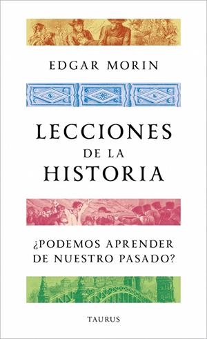 LECCIONES DE LA HISTORIA | 9788430624188 | MORIN, EDGAR | Llibreria Ombra | Llibreria online de Rubí, Barcelona | Comprar llibres en català i castellà online