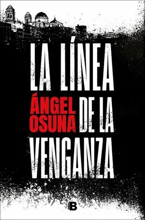 LA LÍNEA DE LA VENGANZA | 9788466683388 | OSUNA, ÁNGEL | Llibreria Ombra | Llibreria online de Rubí, Barcelona | Comprar llibres en català i castellà online