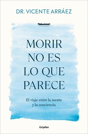 MORIR NO ES LO QUE PARECE | 9788425370212 | DR. VICENTE ARRÁEZ | Llibreria Ombra | Llibreria online de Rubí, Barcelona | Comprar llibres en català i castellà online
