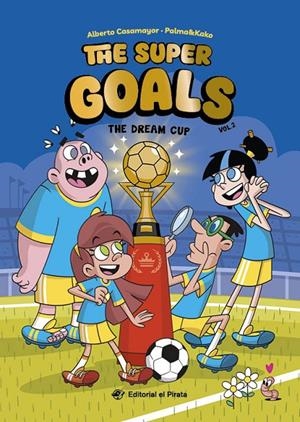 THE SUPER GOALS 02 - THE DREAM CUP | 9788419898562 | CASAMAYOR, ALBERTO | Llibreria Ombra | Llibreria online de Rubí, Barcelona | Comprar llibres en català i castellà online
