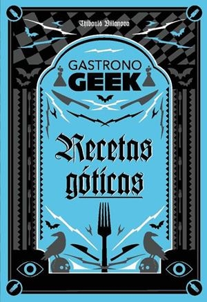 GASTRONOGEEK.  RECETAS GÓTICAS | 9788410301306 | VILLANOVA, THIBAUD | Llibreria Ombra | Llibreria online de Rubí, Barcelona | Comprar llibres en català i castellà online
