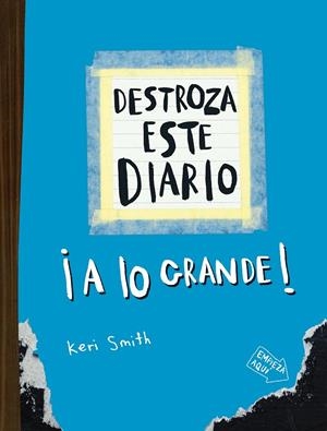 DESTROZA ESTE DIARIO. A LO GRANDE - AZUL FLÚOR | 9788449344596 | SMITH, KERI | Llibreria Ombra | Llibreria online de Rubí, Barcelona | Comprar llibres en català i castellà online