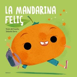 LA MANDARINA FELIÇ | 9788447955145 | VIVIM DEL CUENTU | Llibreria Ombra | Llibreria online de Rubí, Barcelona | Comprar llibres en català i castellà online