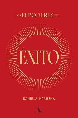 LOS 10 PODERES DEL ÉXITO | 9788467077940 | MCARENA, DANIELA | Llibreria Ombra | Llibreria online de Rubí, Barcelona | Comprar llibres en català i castellà online