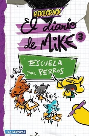 EL DIARIO DE MIKE 3. ESCUELA PARA PERROS | 9788427054011 | MIKECRACK | Llibreria Ombra | Llibreria online de Rubí, Barcelona | Comprar llibres en català i castellà online