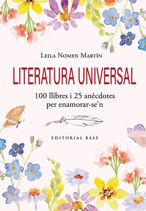 LITERATURA UNIVERSAL. 100 LLIBRES I 25 ANÈCDOTES PER ENAMORAR-SE'N | 9791387728120 | NOMEN MARTÍN, LEILA | Llibreria Ombra | Llibreria online de Rubí, Barcelona | Comprar llibres en català i castellà online