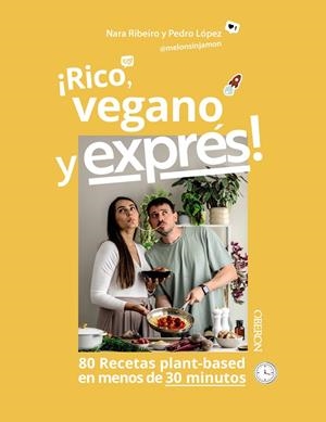 RICO, VEGANO Y EXPRÉS | 9788441552487 | RIBEIRO DIONISIO, NARA/LÓPEZ PÉREZ, PEDRO JOSÉ | Llibreria Ombra | Llibreria online de Rubí, Barcelona | Comprar llibres en català i castellà online