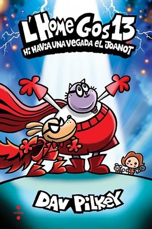 L'HOME GOS 13. HI HAVIA UNA VEGADA EL JOANOT | 9788466159869 | PILKEY, DAV | Llibreria Ombra | Llibreria online de Rubí, Barcelona | Comprar llibres en català i castellà online