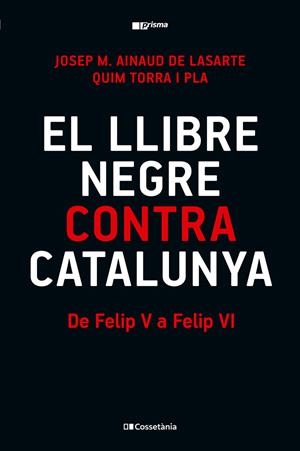 EL LLIBRE NEGRE CONTRA CATALUNYA | 9788413565309 | TORRA I PLA, QUIM/AINAUD DE LASARTE, JOSEP M. | Llibreria Ombra | Llibreria online de Rubí, Barcelona | Comprar llibres en català i castellà online