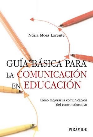 GUÍA BÁSICA PARA LA COMUNICACIÓN EN EDUCACIÓN | 9788436850758 | MORA LORENTE, NÚRIA | Llibreria Ombra | Llibreria online de Rubí, Barcelona | Comprar llibres en català i castellà online