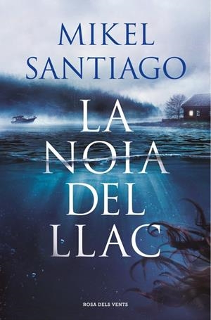 LA NOIA DEL LLAC | 9788410256934 | SANTIAGO, MIKEL | Llibreria Ombra | Llibreria online de Rubí, Barcelona | Comprar llibres en català i castellà online
