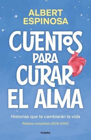 CUENTOS PARA CURAR EL ALMA. HISTORIAS QUE TE CAMBIARÁN LA VIDA | 9788425370861 | ESPINOSA, ALBERT | Llibreria Ombra | Llibreria online de Rubí, Barcelona | Comprar llibres en català i castellà online