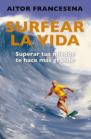 SURFEAR LA VIDA | 9788467079203 | FRANCESENA, AITOR | Llibreria Ombra | Llibreria online de Rubí, Barcelona | Comprar llibres en català i castellà online