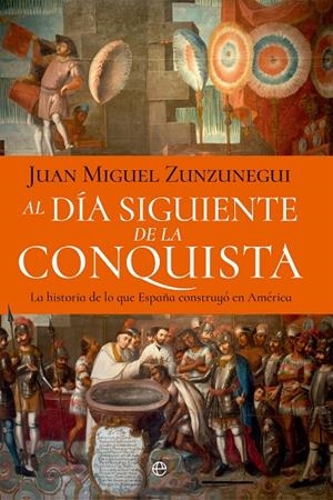 AL DÍA SIGUIENTE DE LA CONQUISTA | 9788410940697 | ZUNZUNEGUI, JUAN MIGUEL | Llibreria Ombra | Llibreria online de Rubí, Barcelona | Comprar llibres en català i castellà online