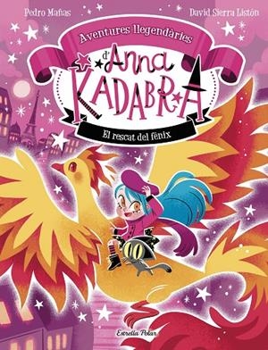ANNA KADABRA. AVENTURES LLEGENDÀRIES 4. EL RESCAT DEL FÈNIX | 9791387903060 | PEDRO MAÑAS/SIERRA LISTÓN, DAVID | Llibreria Ombra | Llibreria online de Rubí, Barcelona | Comprar llibres en català i castellà online