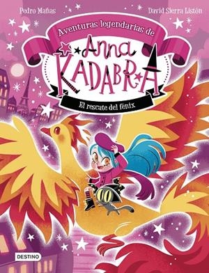 ANNA KADABRA. AVENTURAS LEGENDARIAS 4. EL RESCATE DEL FÉNIX | 9788408310778 | PEDRO MAÑAS/SIERRA LISTÓN, DAVID | Llibreria Ombra | Llibreria online de Rubí, Barcelona | Comprar llibres en català i castellà online