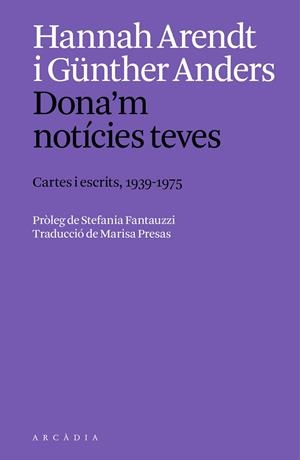 DONA'M NOTÍCIES TEVES. | 9788412999754 | ARENDT, HANNAH/ANDERS, GÜNTHER | Llibreria Ombra | Llibreria online de Rubí, Barcelona | Comprar llibres en català i castellà online