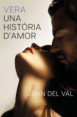 VERA, UNA HISTÒRIA D'AMOR | 9788466434690 | VAL, JUAN DEL | Llibreria Ombra | Llibreria online de Rubí, Barcelona | Comprar llibres en català i castellà online