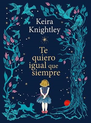 TE QUIERO IGUAL QUE SIEMPRE | 9788410378926 | KNIGHTLEY, KEIRA | Llibreria Ombra | Llibreria online de Rubí, Barcelona | Comprar llibres en català i castellà online