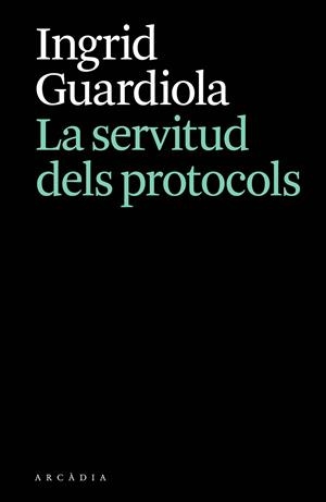 LA SERVITUD DELS PROTOCOLS | 9788412876628 | GUARDIOLA, INGRID | Llibreria Ombra | Llibreria online de Rubí, Barcelona | Comprar llibres en català i castellà online