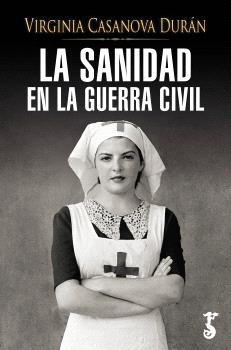 LA SANIDAD EN LA GUERRA CIVIL | 9788419018748 | VIRGINIA CASANOVA DURÁN | Llibreria Ombra | Llibreria online de Rubí, Barcelona | Comprar llibres en català i castellà online