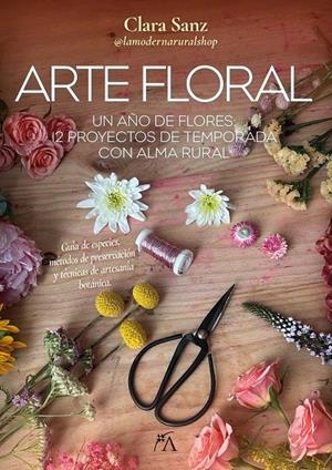 ARTE FLORAL | 9788410354623 | CLARA SANZ PASCUAL | Llibreria Ombra | Llibreria online de Rubí, Barcelona | Comprar llibres en català i castellà online