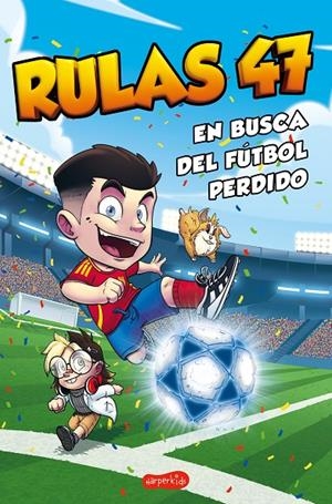RULAS 47 EN BUSCA DEL FÚTBOL PERDIDO | 9788410644359 | RULAS 47 | Llibreria Ombra | Llibreria online de Rubí, Barcelona | Comprar llibres en català i castellà online