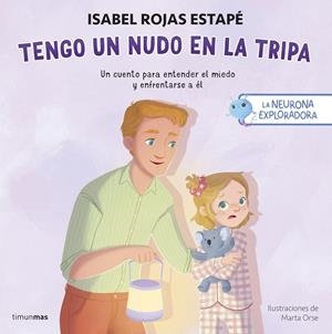 LA NEURONA EXPLORADORA. TENGO UN NUDO EN LA TRIPA | 9788408311393 | ROJAS ESTAPÉ, ISABEL/ORSE, MARTA | Llibreria Ombra | Llibreria online de Rubí, Barcelona | Comprar llibres en català i castellà online