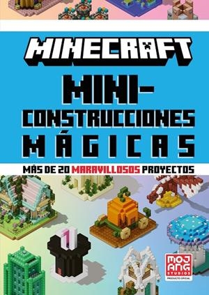 MINECRAFT OFICIAL: MINICONSTRUCCIONES MÁGICAS (MÁS DE 20 MARAVILLOSOS PROYECTOS) | 9788410643659 | MOJANG AB | Llibreria Ombra | Llibreria online de Rubí, Barcelona | Comprar llibres en català i castellà online