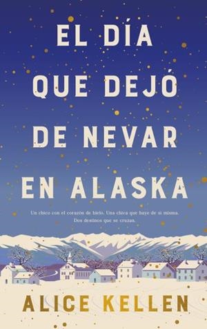 EL DÍA QUE DEJÓ DE NEVAR EN ALASKA (B4P TAPA DURA) | 9788419130839 | KELLEN, ALICE | Llibreria Ombra | Llibreria online de Rubí, Barcelona | Comprar llibres en català i castellà online