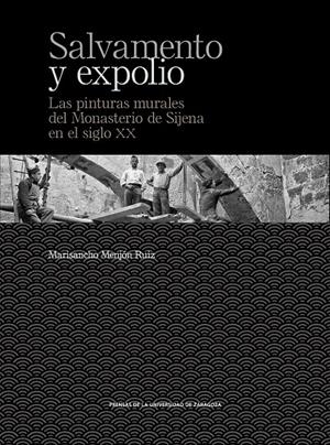 SALVAMENTO Y EXPOLIO. LAS PINTURAS MURALES DEL MONASTERIO DE SIJENA EN EL SIGLO | 9788416933600 | MENJÓN RUIZ, MARISANCHO | Llibreria Ombra | Llibreria online de Rubí, Barcelona | Comprar llibres en català i castellà online