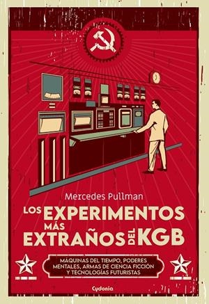 LOS EXPERIMENTOS MÁS EXTRAÑOS DEL KGB | 9788412597783 | PULLMAN URIBE, MERCEDES | Llibreria Ombra | Llibreria online de Rubí, Barcelona | Comprar llibres en català i castellà online