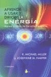 APRENDE A USAR Y DIRIGIR LA ENERGIA | 9788478088478 | MILLER, R.M. Y HARPER | Llibreria Ombra | Llibreria online de Rubí, Barcelona | Comprar llibres en català i castellà online