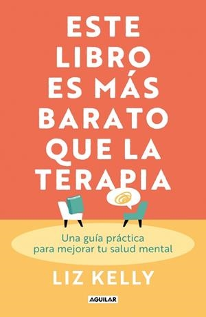 ESTE LIBRO ES MÁS BARATO QUE LA TERAPIA | 9788403525658 | KELLY, LIZ | Llibreria Ombra | Llibreria online de Rubí, Barcelona | Comprar llibres en català i castellà online