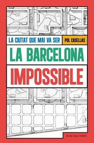 LA BARCELONA IMPOSSIBLE | 9791387653293 | CASELLAS, POL | Llibreria Ombra | Llibreria online de Rubí, Barcelona | Comprar llibres en català i castellà online