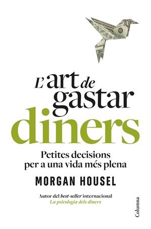 L'ART DE GASTAR DINERS | 9788466434539 | HOUSEL, MORGAN | Llibreria Ombra | Llibreria online de Rubí, Barcelona | Comprar llibres en català i castellà online