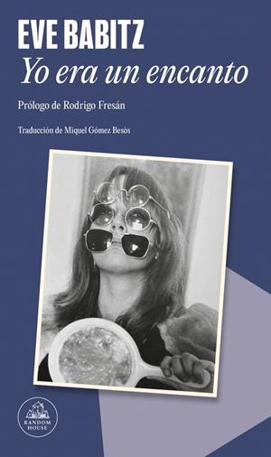 YO ERA UN ENCANTO | 9788439746058 | BABITZ, EVE | Llibreria Ombra | Llibreria online de Rubí, Barcelona | Comprar llibres en català i castellà online