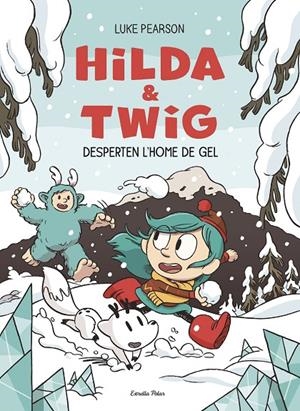 HILDA & TWIG 2. HILDA I TWIG DESPERTEN L'HOME DE GEL | 9791387782696 | PEARSON, LUKE | Llibreria Ombra | Llibreria online de Rubí, Barcelona | Comprar llibres en català i castellà online