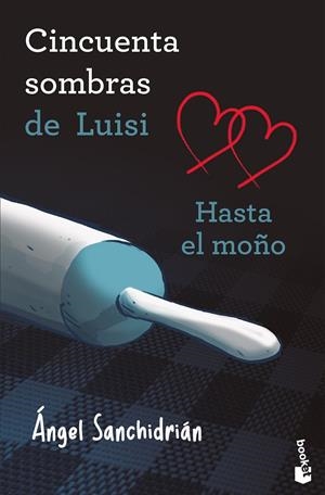 50 SOMBRAS DE LUISI. HASTA EL MOÑO | 9788445022146 | SANCHIDRIÁN, ÁNGEL | Llibreria Ombra | Llibreria online de Rubí, Barcelona | Comprar llibres en català i castellà online