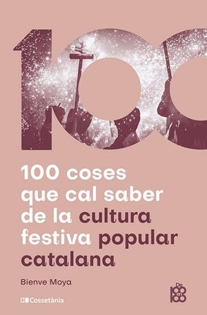100 COSES QUE CAL SABER DE LA CULTURA FESTIVA POPULAR CATALANA | 9788413565408 | MOYA-DOMÈNECH, BIENVE | Llibreria Ombra | Llibreria online de Rubí, Barcelona | Comprar llibres en català i castellà online
