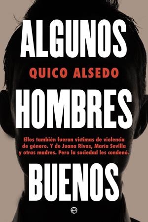 ALGUNOS HOMBRES BUENOS | 9788413844916 | ALSEDO, QUICO | Llibreria Ombra | Llibreria online de Rubí, Barcelona | Comprar llibres en català i castellà online