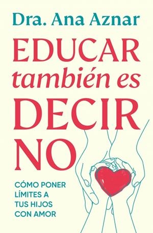 EDUCAR TAMBIÉN ES DECIR NO | 9788410467491 | AZNAR, DRA. ANA | Llibreria Ombra | Llibreria online de Rubí, Barcelona | Comprar llibres en català i castellà online