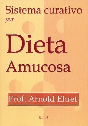 SISTEMA CURATIVO POR DIETA AMUCOSA | 9788499500737 | EHRET, ARNOLD | Llibreria Ombra | Llibreria online de Rubí, Barcelona | Comprar llibres en català i castellà online