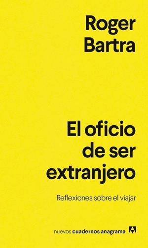 EL OFICIO DE SER EXTRANJERO | 9788433948878 | BARTRA, ROGER | Llibreria Ombra | Llibreria online de Rubí, Barcelona | Comprar llibres en català i castellà online