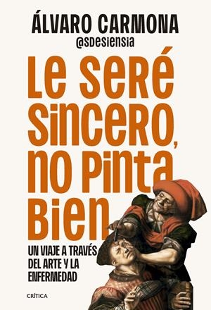 LE SERÉ SINCERO, NO PINTA BIEN | 9788491998303 | CARMONA, ÁLVARO | Llibreria Ombra | Llibreria online de Rubí, Barcelona | Comprar llibres en català i castellà online